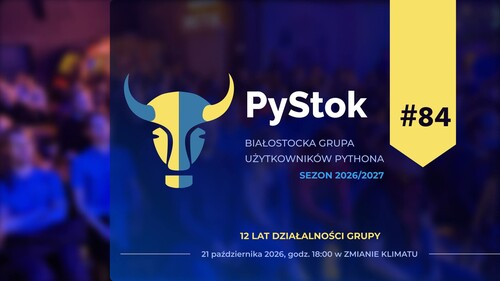 Zapraszamy na 84-edycję spotkania grupy #PyStok!