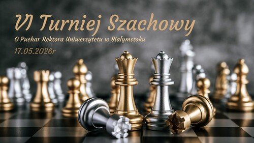 VI Turniej Szachowy o Puchar Rektora UwB już blisko!